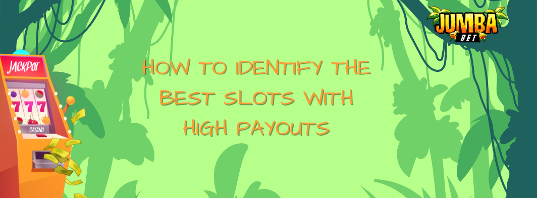How to Identify the Best Slots with High Payouts