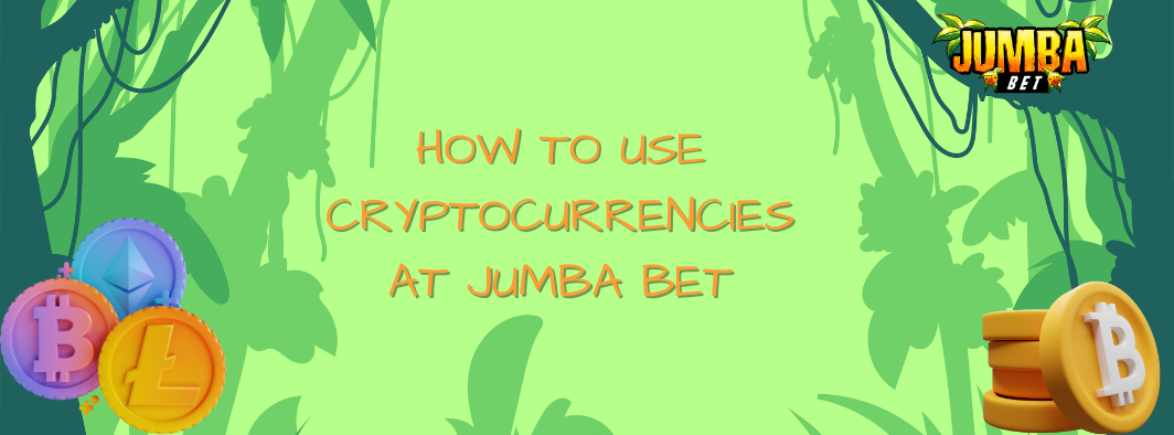 How to Use Cryptocurrencies at Jumba Bet