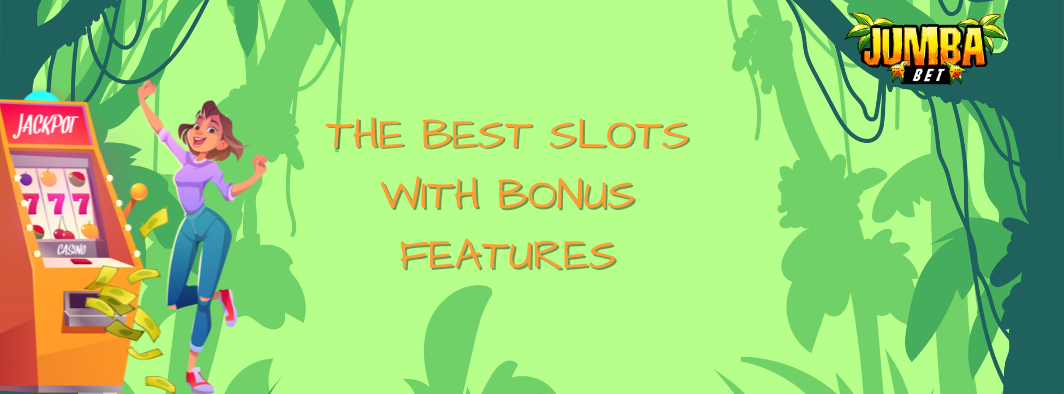 The Best Slots with Bonus Features